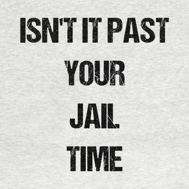 Isn't It Past Your Jail Time by SurePodcast